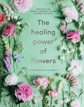 Load image into Gallery viewer, Union Square &amp; Co. - Healing Power of Flowers by Claire Bowen

